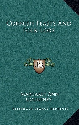 Cornish Feasts And Folk-Lore