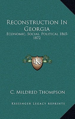 Reconstruction In Georgia: Economic, Social, Political 1865-1872