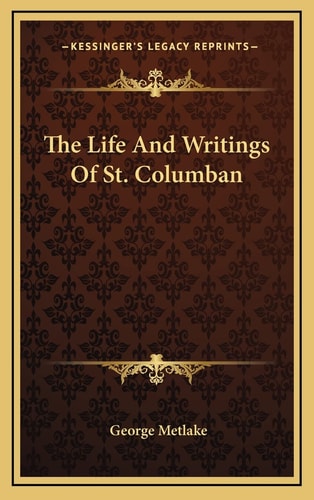 The Life And Writings Of St. Columban