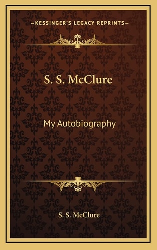 S. S. McClure: My Autobiography