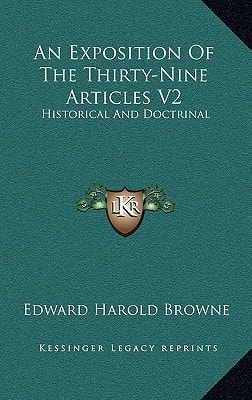 An Exposition Of The Thirty-Nine Articles V2: Historical And Doctrinal