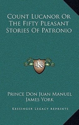 Count Lucanor Or The Fifty Pleasant Stories Of Patronio