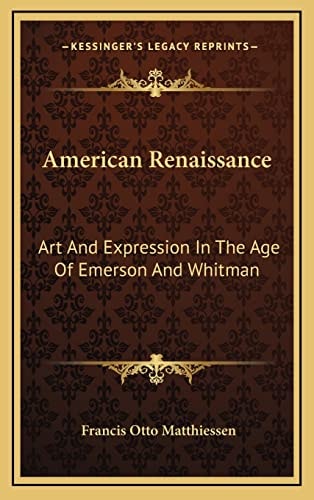 American Renaissance: Art And Expression In The Age Of Emerson And Whitman