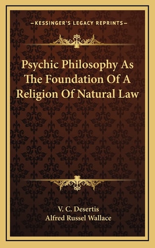 Psychic Philosophy As The Foundation Of A Religion Of Natural Law