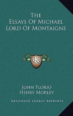 The Essays Of Michael Lord Of Montaigne