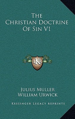 The Christian Doctrine Of Sin V1