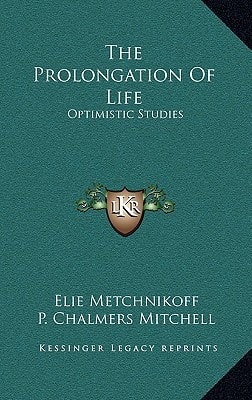 The Prolongation Of Life: Optimistic Studies