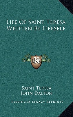 Life Of Saint Teresa Written By Herself