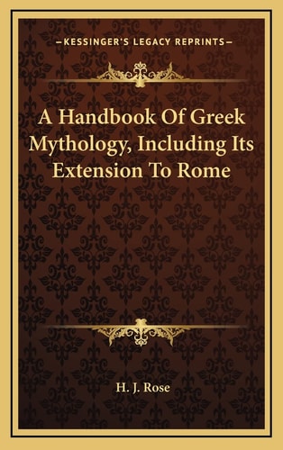 A Handbook Of Greek Mythology, Including Its Extension To Rome