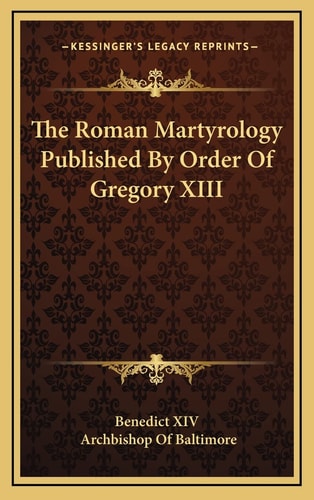 The Roman Martyrology Published By Order Of Gregory XIII
