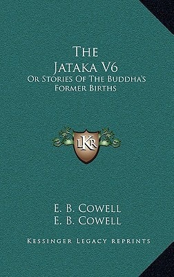 The Jataka V6: Or Stories Of The Buddha's Former Births