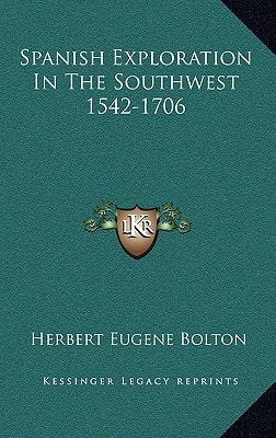 Spanish Exploration In The Southwest 1542-1706