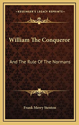 William The Conqueror: And The Rule Of The Normans