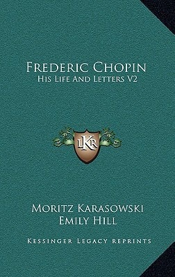 Frederic Chopin: His Life And Letters V2