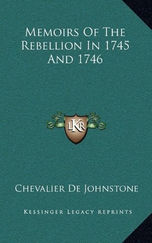 Memoirs Of The Rebellion In 1745 And 1746