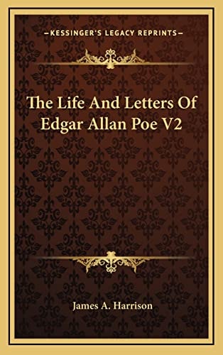 The Life And Letters Of Edgar Allan Poe V2