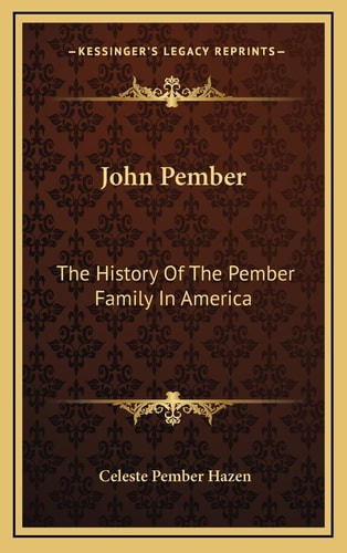 John Pember: The History Of The Pember Family In America