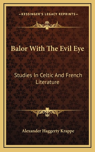 Balor With The Evil Eye: Studies In Celtic And French Literature