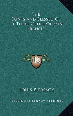 The Saints And Blessed Of The Third Order Of Saint Francis