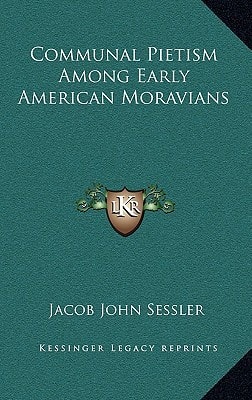 Communal Pietism Among Early American Moravians