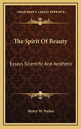 The Spirit Of Beauty: Essays Scientific And Aesthetic