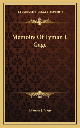 Memoirs Of Lyman J. Gage