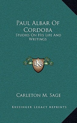 Paul Albar Of Cordoba: Studies On His Life And Writings