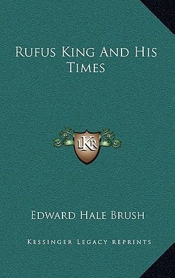 Rufus King And His Times