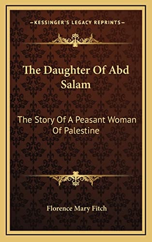 The Daughter Of Abd Salam: The Story Of A Peasant Woman Of Palestine