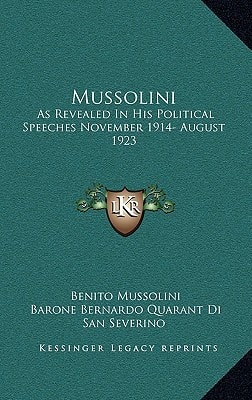 Mussolini: As Revealed in His Political Speeches November 1914- August 1923