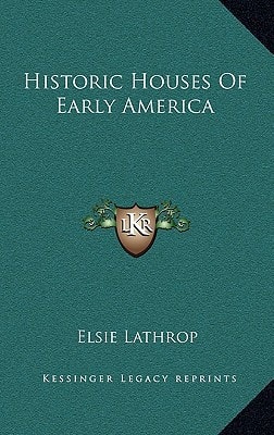 Historic Houses Of Early America