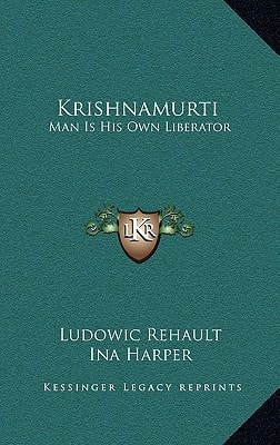 Krishnamurti: Man Is His Own Liberator