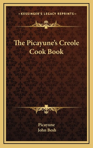 The Picayune's Creole Cook Book (American Antiquarian Cookbook Collection)