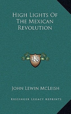 High Lights Of The Mexican Revolution
