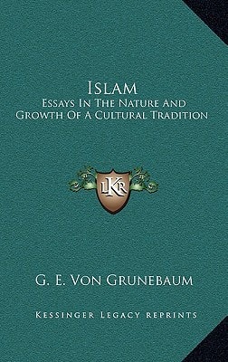 Islam: Essays in the Nature and Growth of a Cultural Tradition