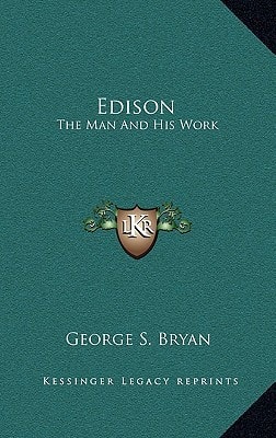 Edison: The Man And His Work