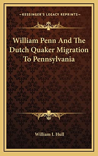 William Penn And The Dutch Quaker Migration To Pennsylvania