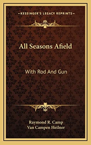 All Seasons Afield: With Rod And Gun