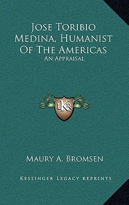 Jose Toribio Medina, Humanist Of The Americas: An Appraisal