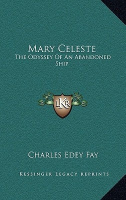 Mary Celeste: The Odyssey Of An Abandoned Ship