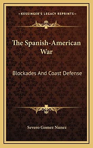 The Spanish-American War: Blockades And Coast Defense