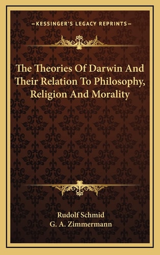 The Theories Of Darwin And Their Relation To Philosophy, Religion And Morality