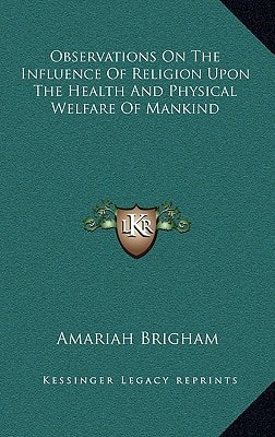Observations On The Influence Of Religion Upon The Health And Physical Welfare Of Mankind