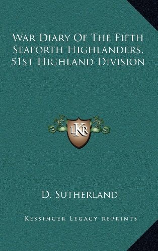 War Diary Of The Fifth Seaforth Highlanders, 51st Highland Division