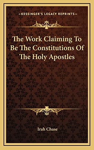 The Work Claiming To Be The Constitutions Of The Holy Apostles
