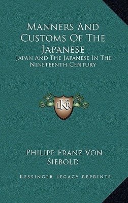 Manners And Customs Of The Japanese: Japan And The Japanese In The Nineteenth Century