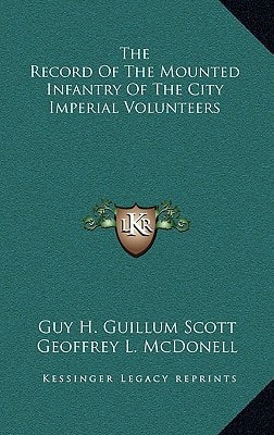 The Record Of The Mounted Infantry Of The City Imperial Volunteers