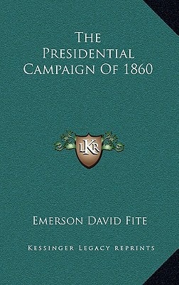 The Presidential Campaign Of 1860