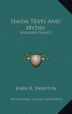 Haida Texts And Myths: Skidegate Dialect