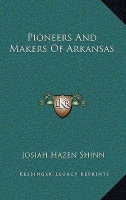 Pioneers And Makers Of Arkansas